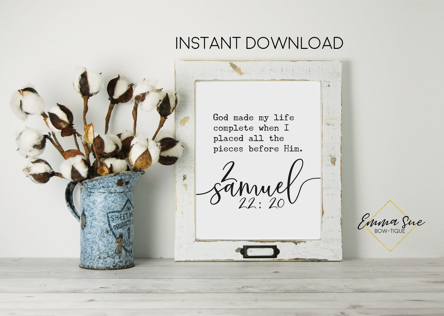 God made my life complete when I placed all the pieces before Him 2 Samuel 22:20 Wall Art Printable