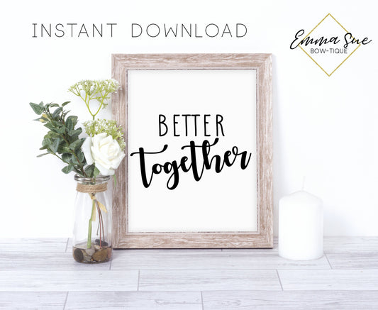 Better Together - Family Love quotes Farmhouse Wall Art Sign Printable