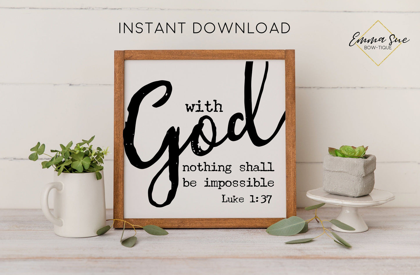 With God nothing is impossible Luke 1:37 Bible Verse Christian Farmhouse Printable Art Sign Digital File