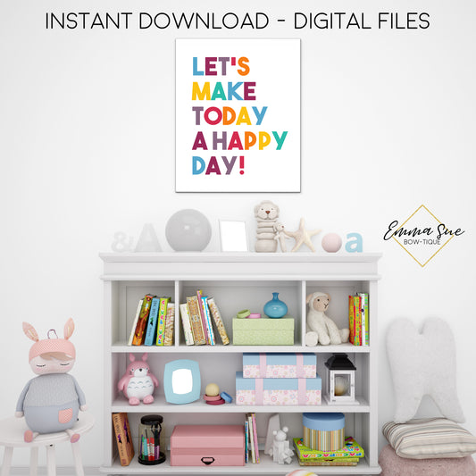 Let's Make Today a Happy Day - Kid's School Classroom or Playroom Inspirational Printable Wall Art  - Digital File