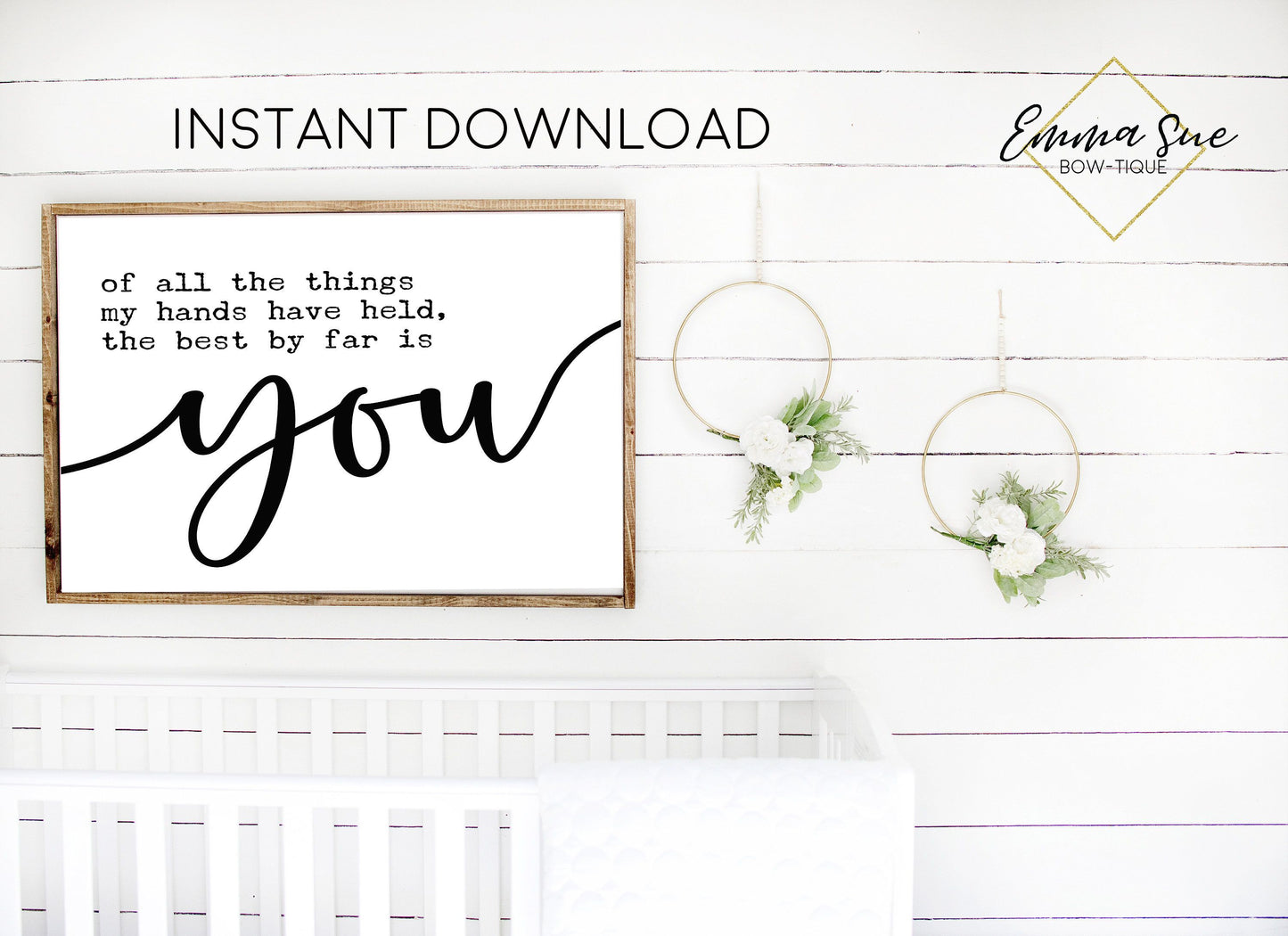 Of all things my hands have held the best by far is you Baby Nursery Room Printable Art Sign