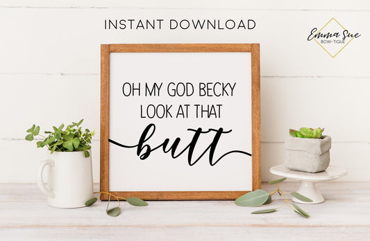 OMG Becky look at that butt Bathroom Wall Art Printable Instant Download