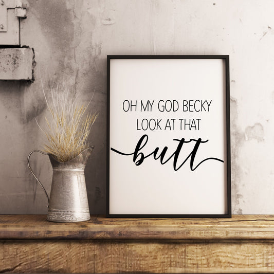 OMG Becky look at that butt sign Farmhouse Funny Bathroom Printable Instant Download