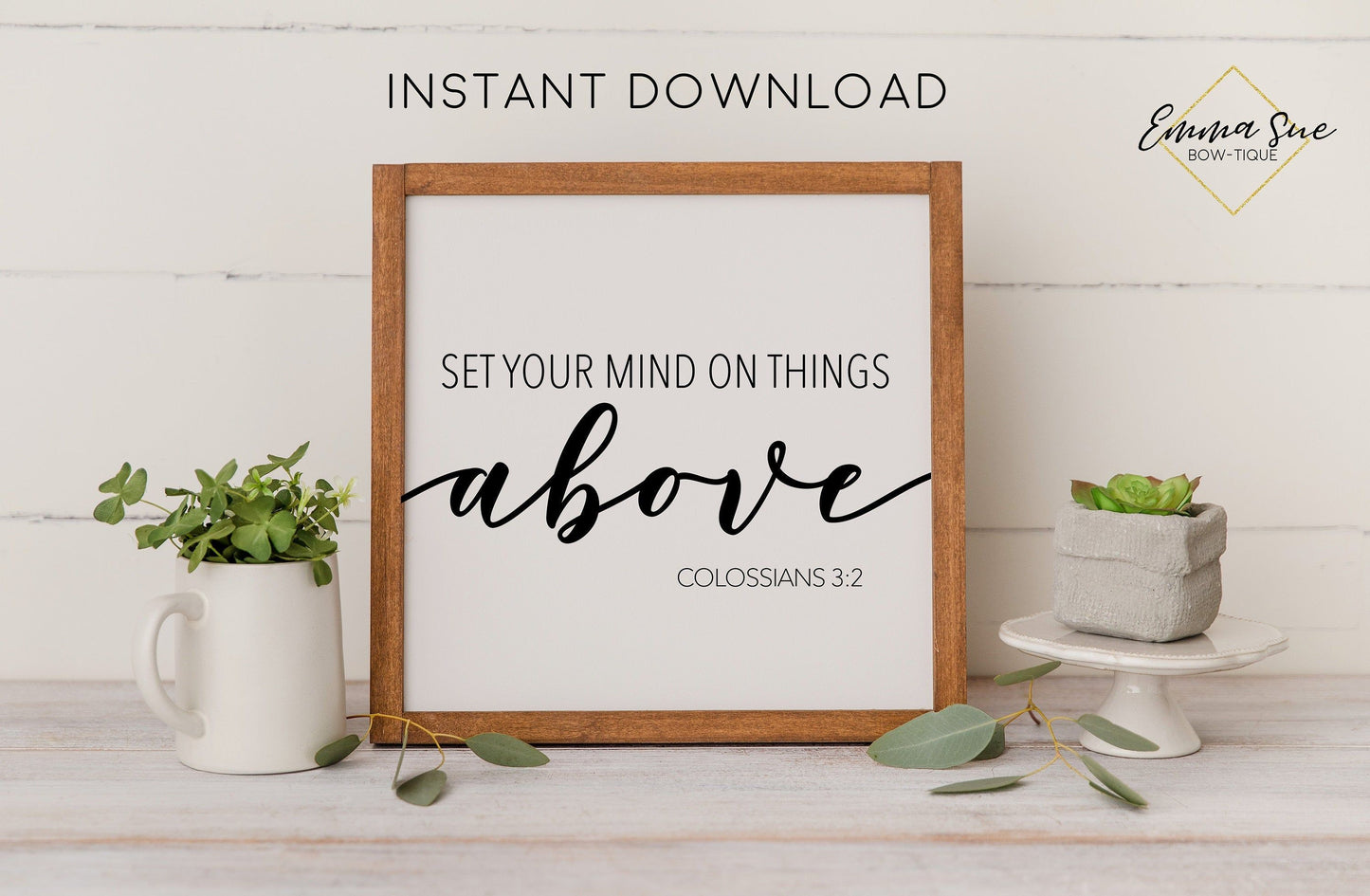 Set your mind on things above - Colossians 3:2 Bible Verse Farmhouse Printable Sign Wall Art