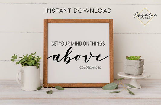 Set your mind on things above - Colossians 3:2 Bible Verse Farmhouse Printable Sign Wall Art