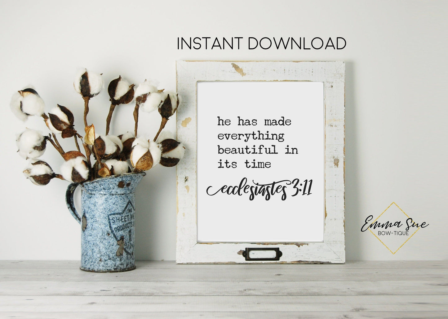 He has made everything beautiful in its time Ecclesiastes 3:11 Bible Verse Farmhouse Printable Art Sign