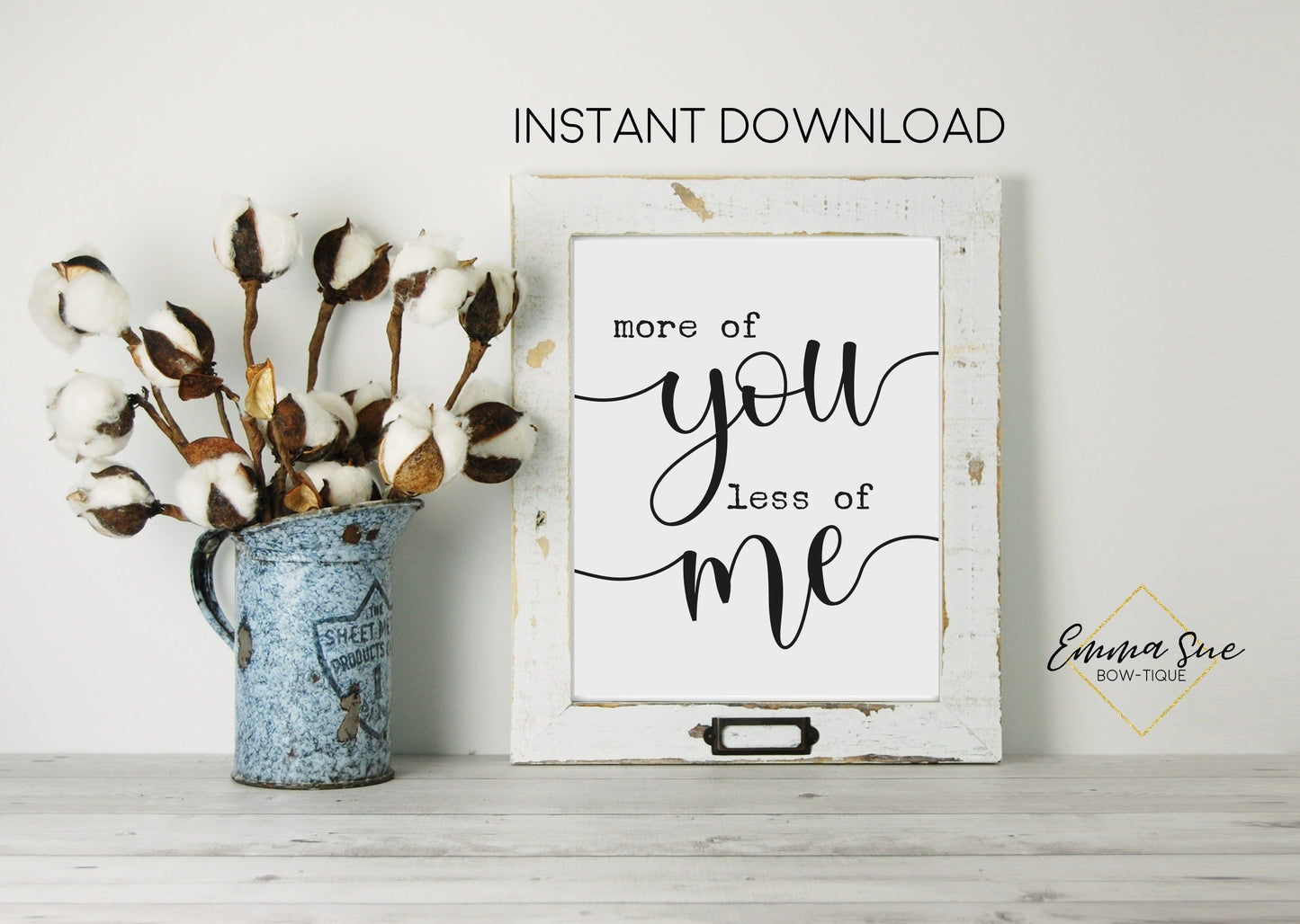 More of You Less of Me - God Christian Bible Scripture Farmhouse Wall Art Printable Sign