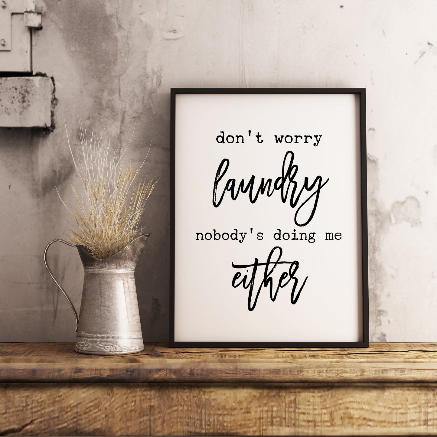 Don't worry laundry nobody is doing me either - Laundry Room humor Farmhouse Wall Art Sign Printable