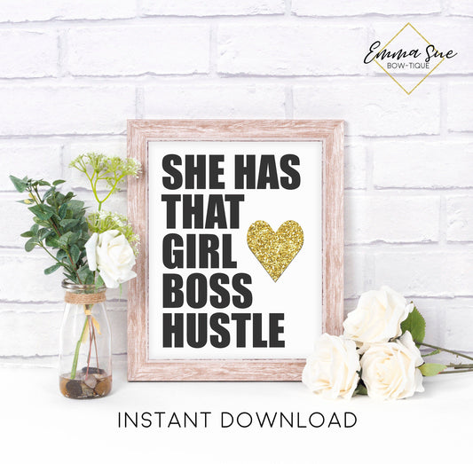 She has that girl boss hustle - Home Office Motivational Quote Printable Sign Wall Art Digital File