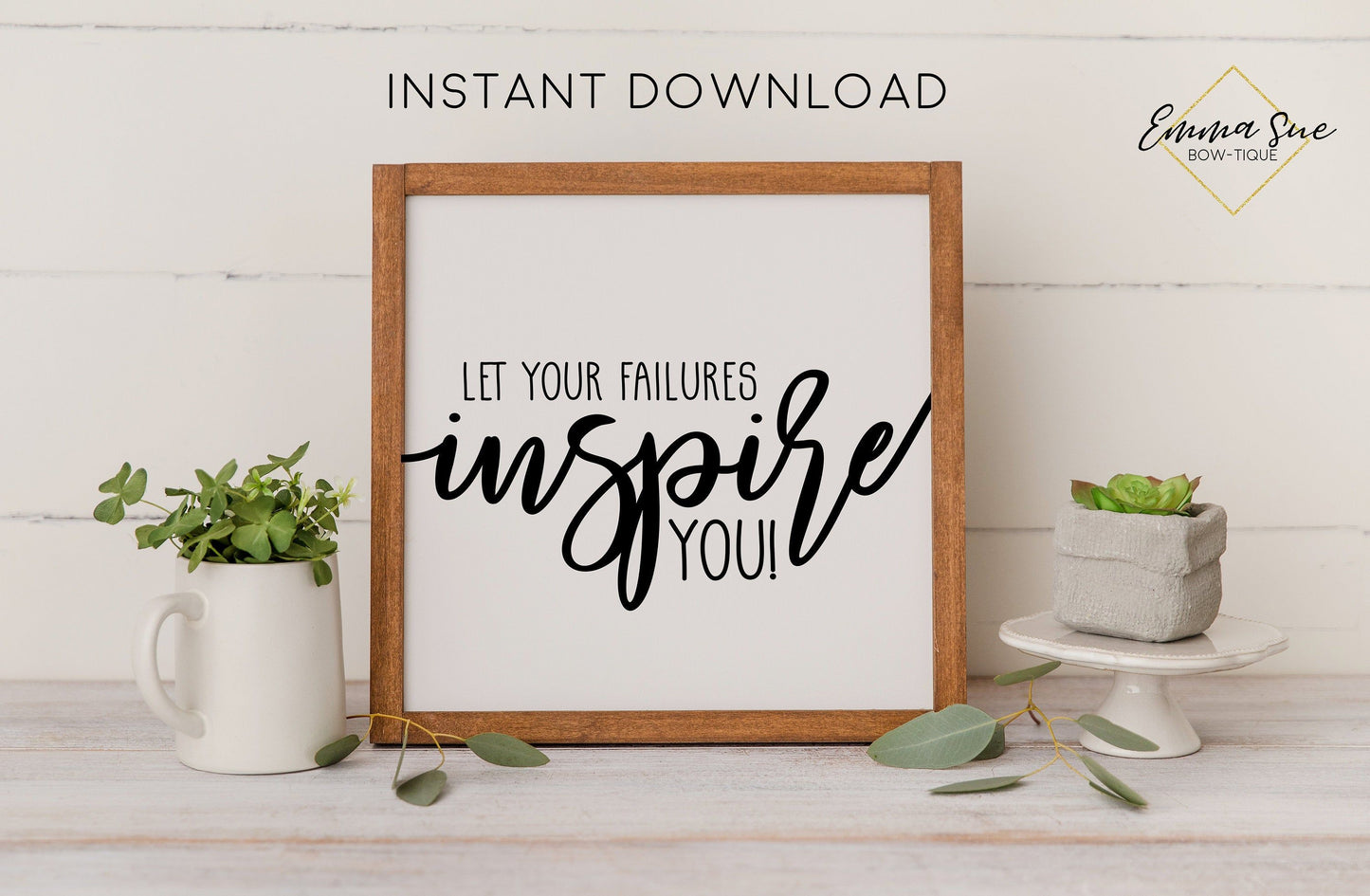 Let your failures inspire you - Strength Motivational Quotes Printable Sign Farmhouse Wall Art