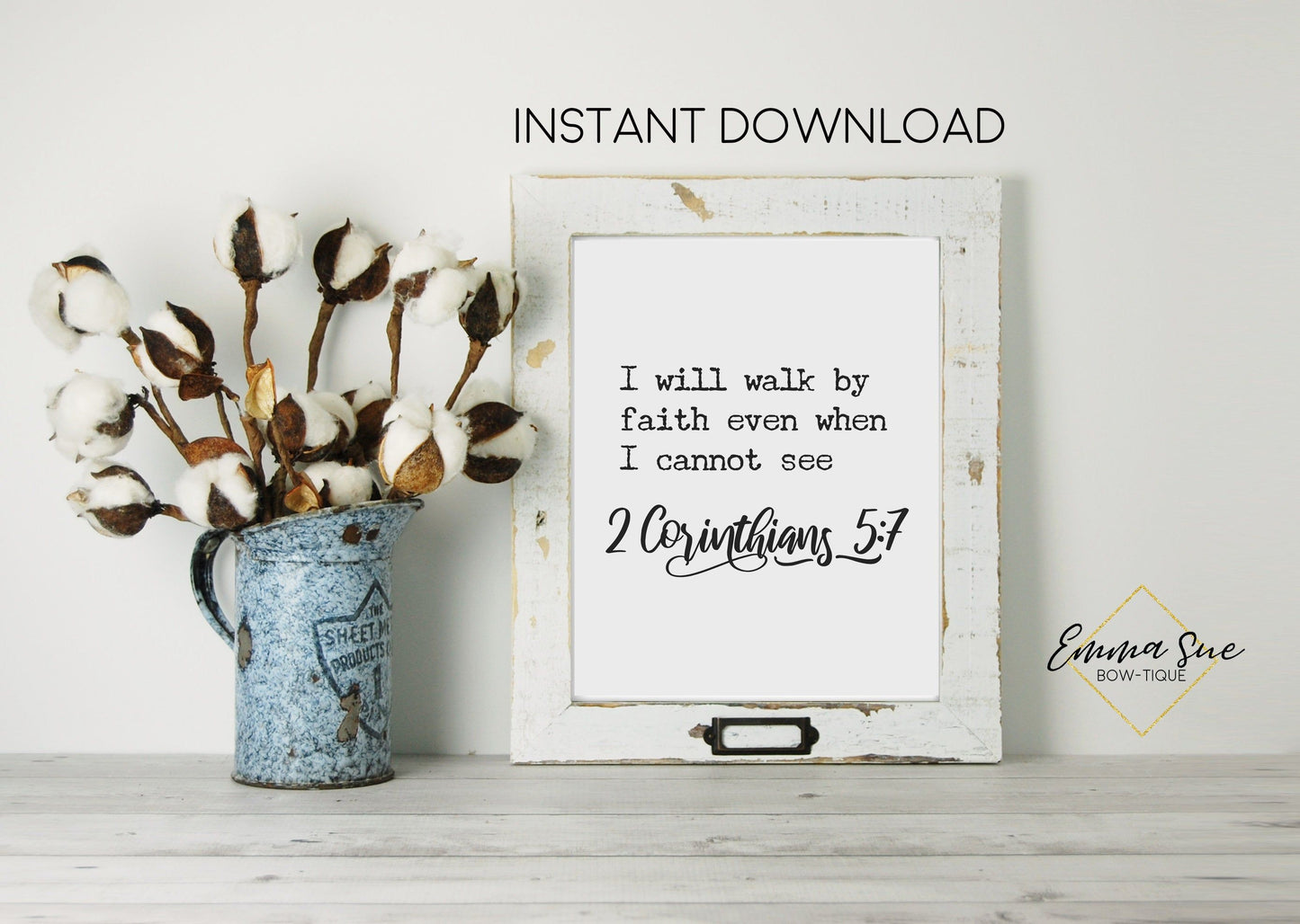 I will walk by faith even when I cannot see 2 Corinthians 5:7 Faith Bible Verse Farmhouse Printable Art Sign