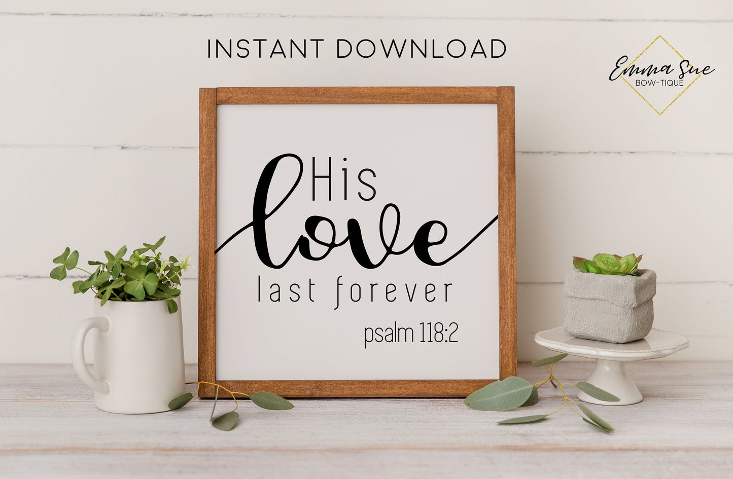 His love last forever Psalm 118:2 Bible Verse Christian Farmhouse Printable Art Sign Digital File