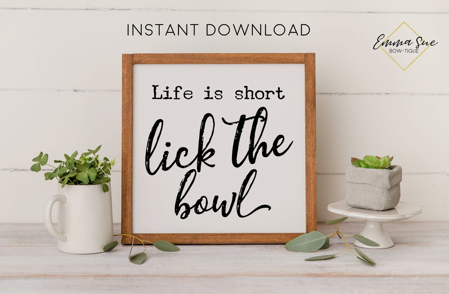 Life is short lick the bowl - Farmhouse Baking Kitchen Wall Art Printable Digital File Sign