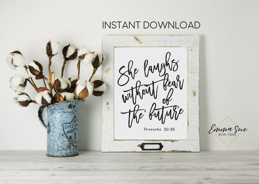 She laughs without fear of the future Proverbs 31:25 Bible Scripture Farmhouse Wall Art Printable