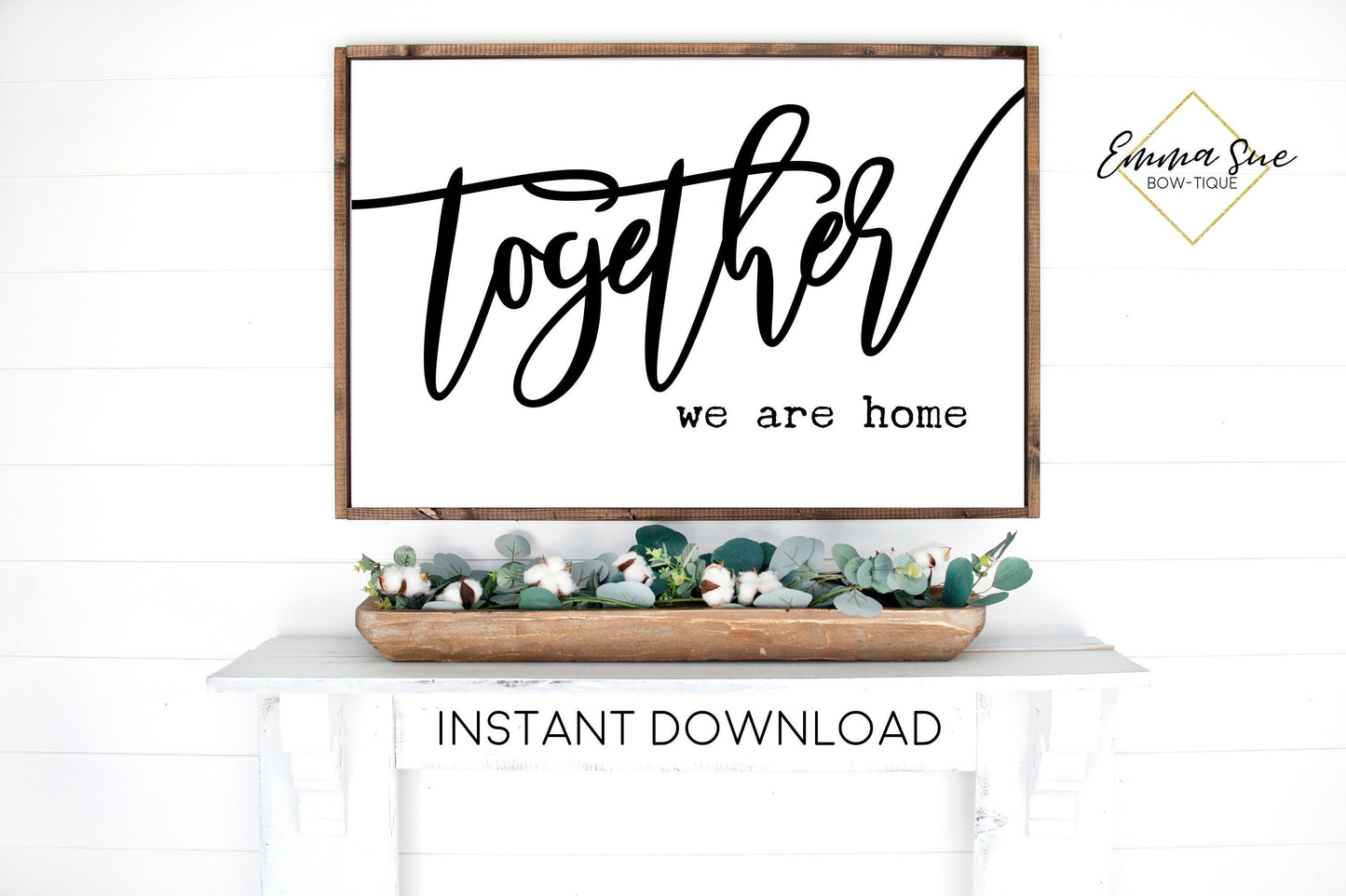 Together we are Home - Family Home Quotes Large Wall art Farmhouse Printable Sign