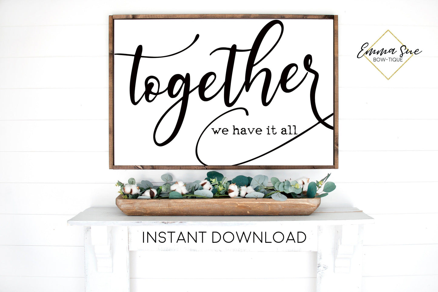 Together we have it all - Living room Large Wall art Farmhouse Printable Sign