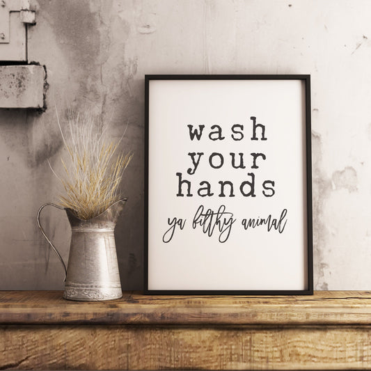 Wash your hands ya filthy animal sign Farmhouse Funny Bathroom Printable Instant Download