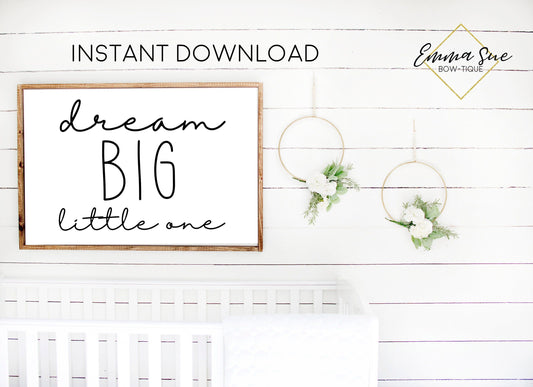 Dream Big Little One - Baby Kids nursery room Printable Sign