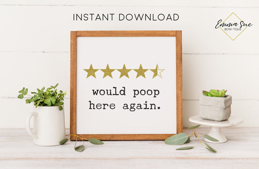 Would Poop Here Again Review Funny Bathroom Sign Wall Art Digital Printable