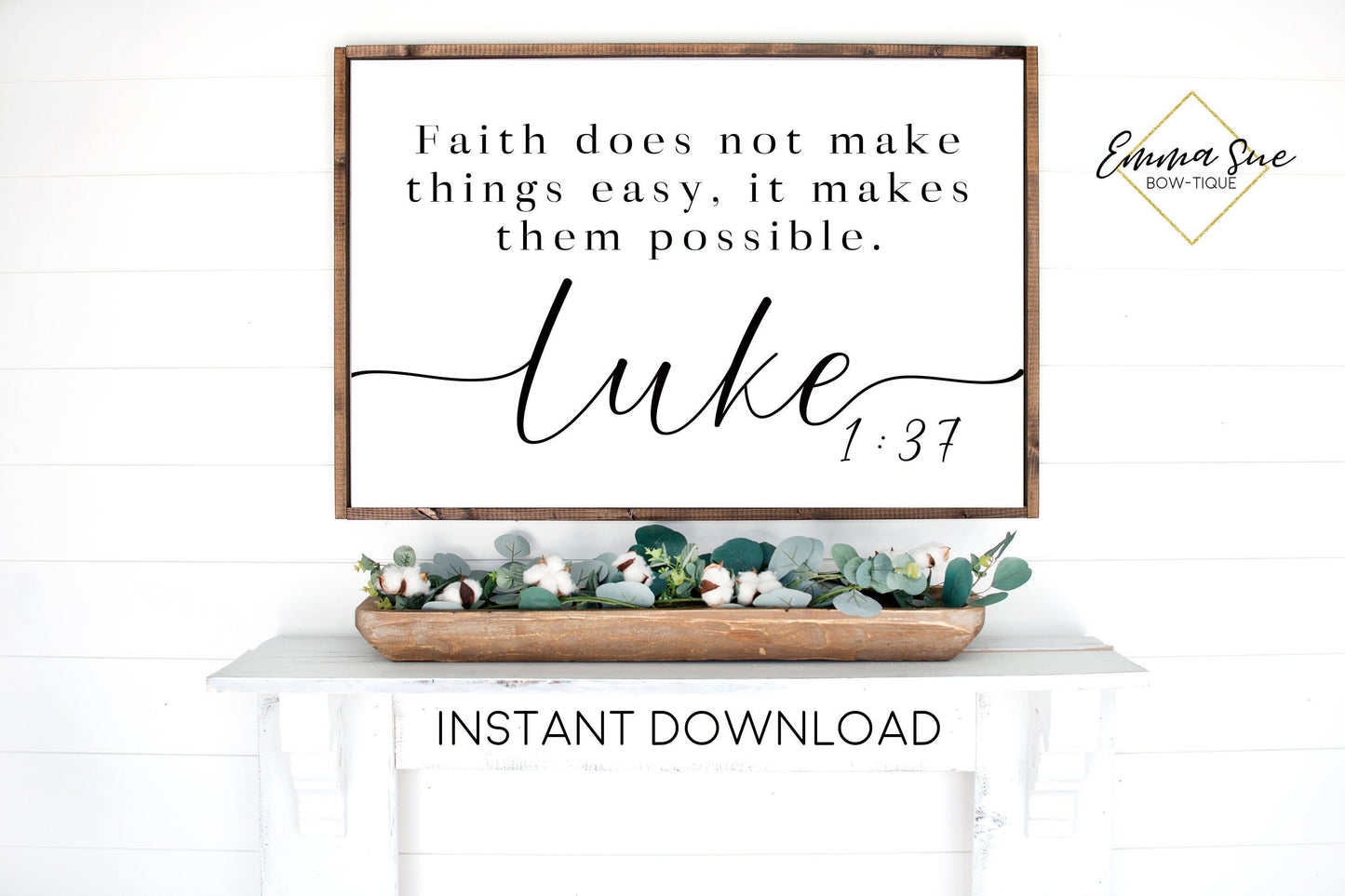 Faith does not make things easy it makes them possible Luke 1:37 Bible Verse Farmhouse Printable Sign Wall Art