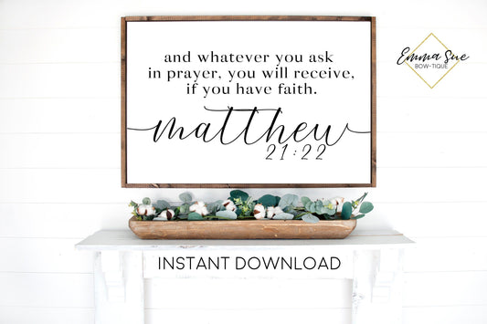 For whatever you ask in prayer you will receive if you believe Matthew 21:22 Printable Sign
