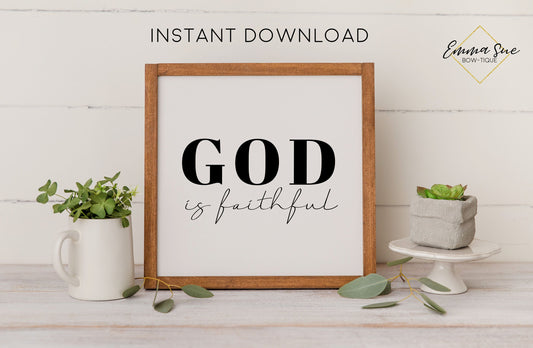 God is faithful - Worship Faith Christian Farmhouse Printable Art Sign Digital File