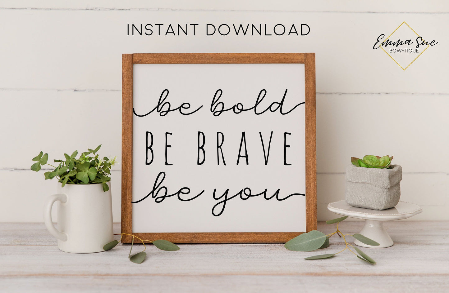 Be Brave Be Bold Be You - Confidence Self Love Motivational Quote Printable Sign Wall Art