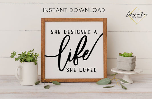 She designed a life she loved - Strength Motivational Quotes Printable Sign Artwork