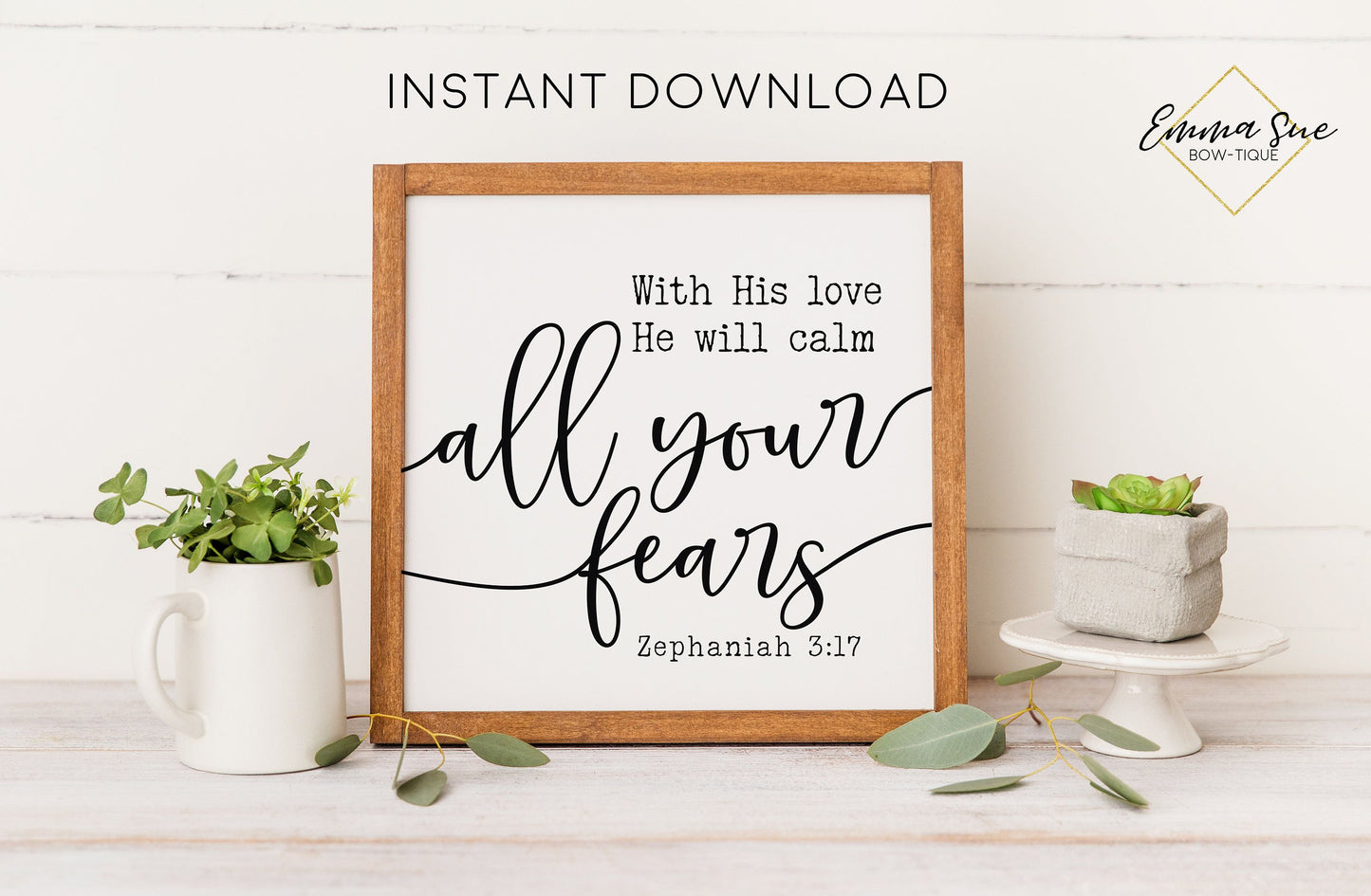 With His love He will calm all your fears Zephaniah 3:17 Christian Farmhouse Printable Art Sign Digital File