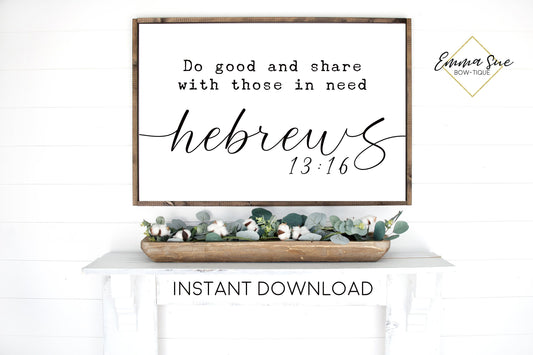 Do good and share with those in need Bible Verse Scripture Farmhouse Wall art Printable Sign