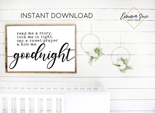 Read me a story tuck me in tight say a sweet prayer kiss me goodnight Sign - Digital File