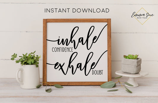 Inhale Confidence Exhale Doubt -  Confidence Self love Strength Motivational Quotes Printable Sign