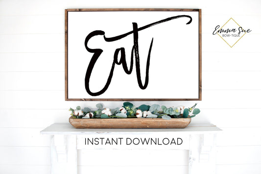 Eat Dining room Kitchen Farmhouse Printable Sign Wall Art - Digital File