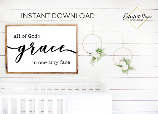 All of God's Grace in one tiny face Baby Kids nursery room Printable Sign