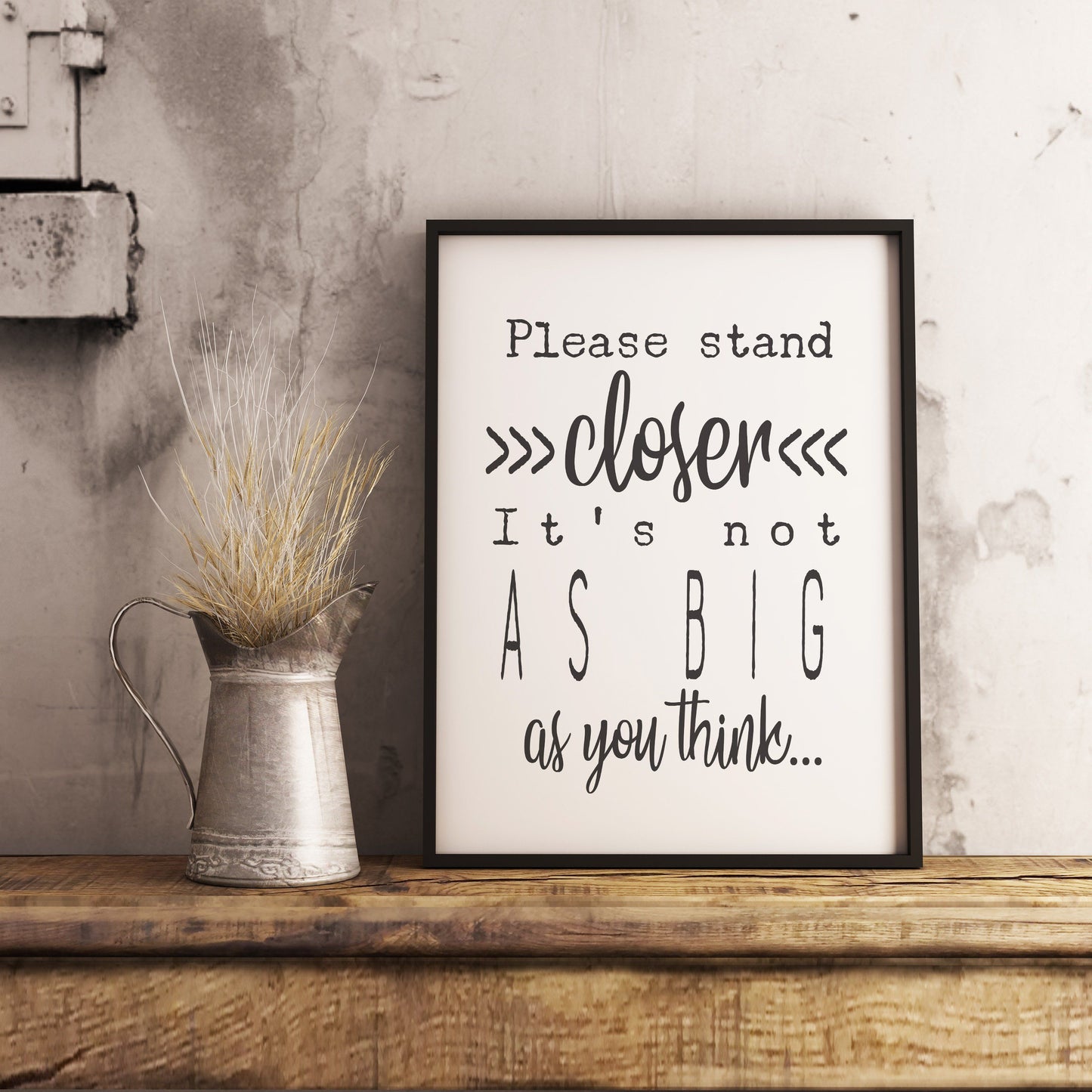 Please stand closer it's not as big as you think Sign Farmhouse Bathroom Printable Instant Download