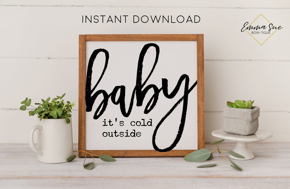 Baby It's Cold Outside - Winter Christmas Decor Printable Sign Farmhou ...