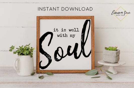 It is well with my Soul - Bible Verse Christian Printable Art Farmhouse Sign - Digital File