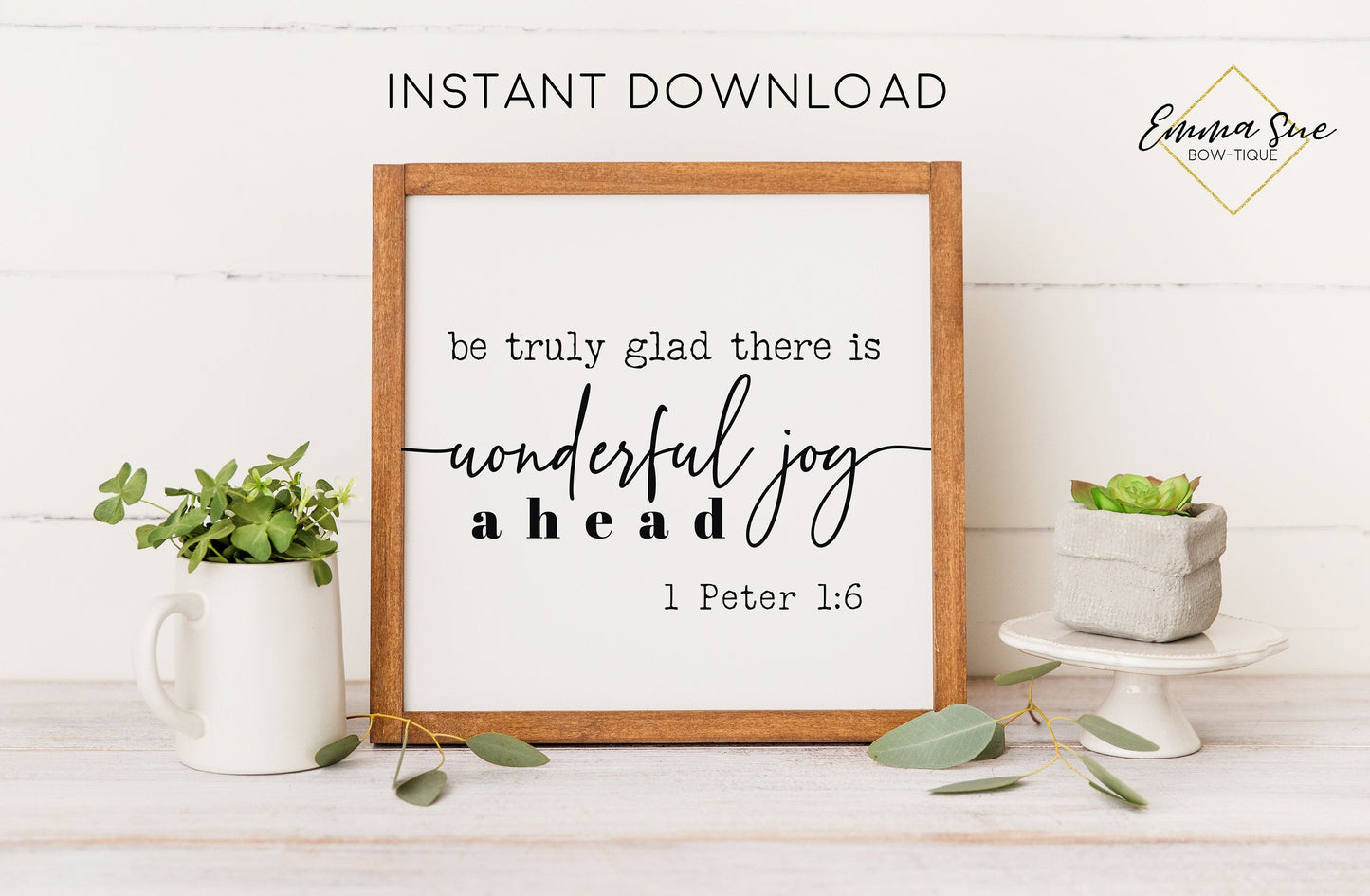 Be truly glad there is wonderful joy ahead - 1 Peter 1:6 Bible Verse Christian Farmhouse Printable Art Sign Digital File