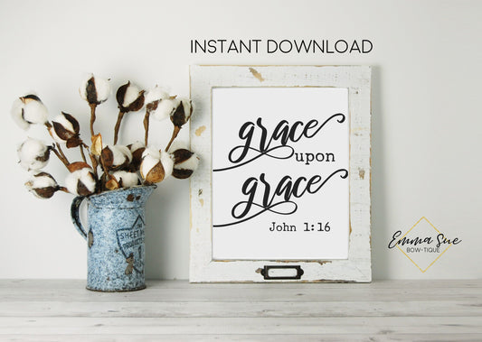 Grace upon Grace John 1:16 Bible Verse Christian Farmhouse Printable Art Sign Digital File