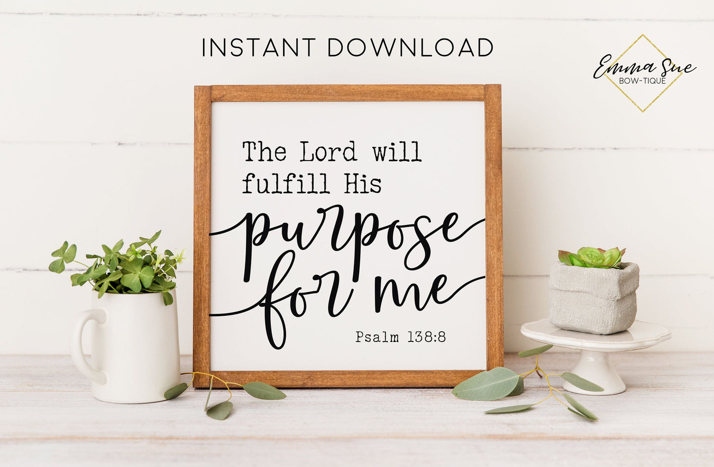 The Lord will fulfill His purpose for me Psalm 138:8 Bible Verse - God's Plan Printable Art Sign Digital File
