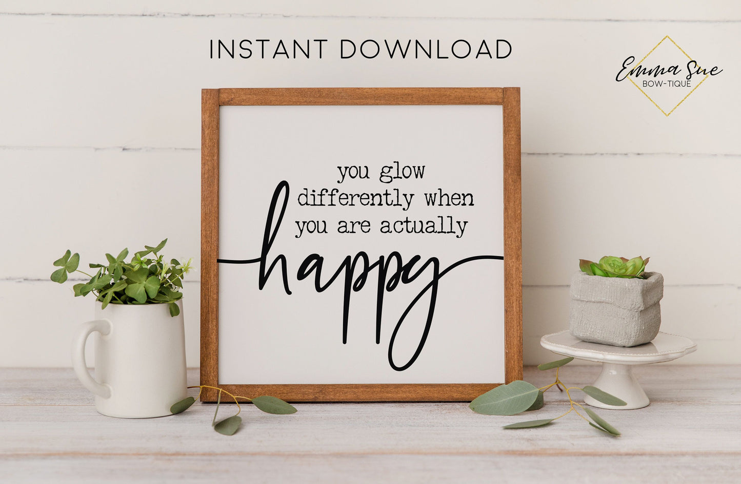 You glow differently when you are actually happy - Happiness New Beginnings Printable Sign Wall Art