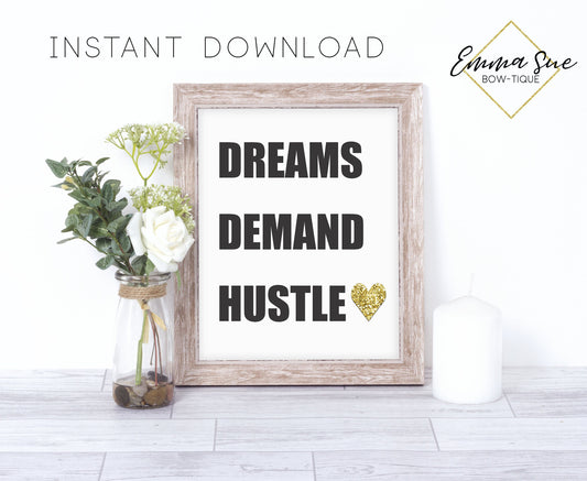 Dreams demand Hustle - Boss Babe Home Office Motivational Quote Printable Sign Wall Art Digital File