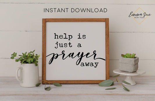 Help is just a prayer away - Christian Printable Art Farmhouse Sign - Digital File