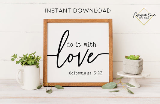 Do it with Love Colossians 3:23 Bible Verse Christian Farmhouse Printable Art Sign Digital File