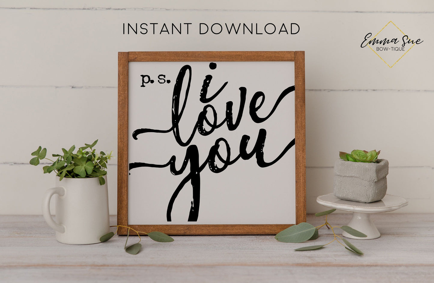 P.S. I love you - Love Quotes Farmhouse Printable Sign Wall Art - Digital File