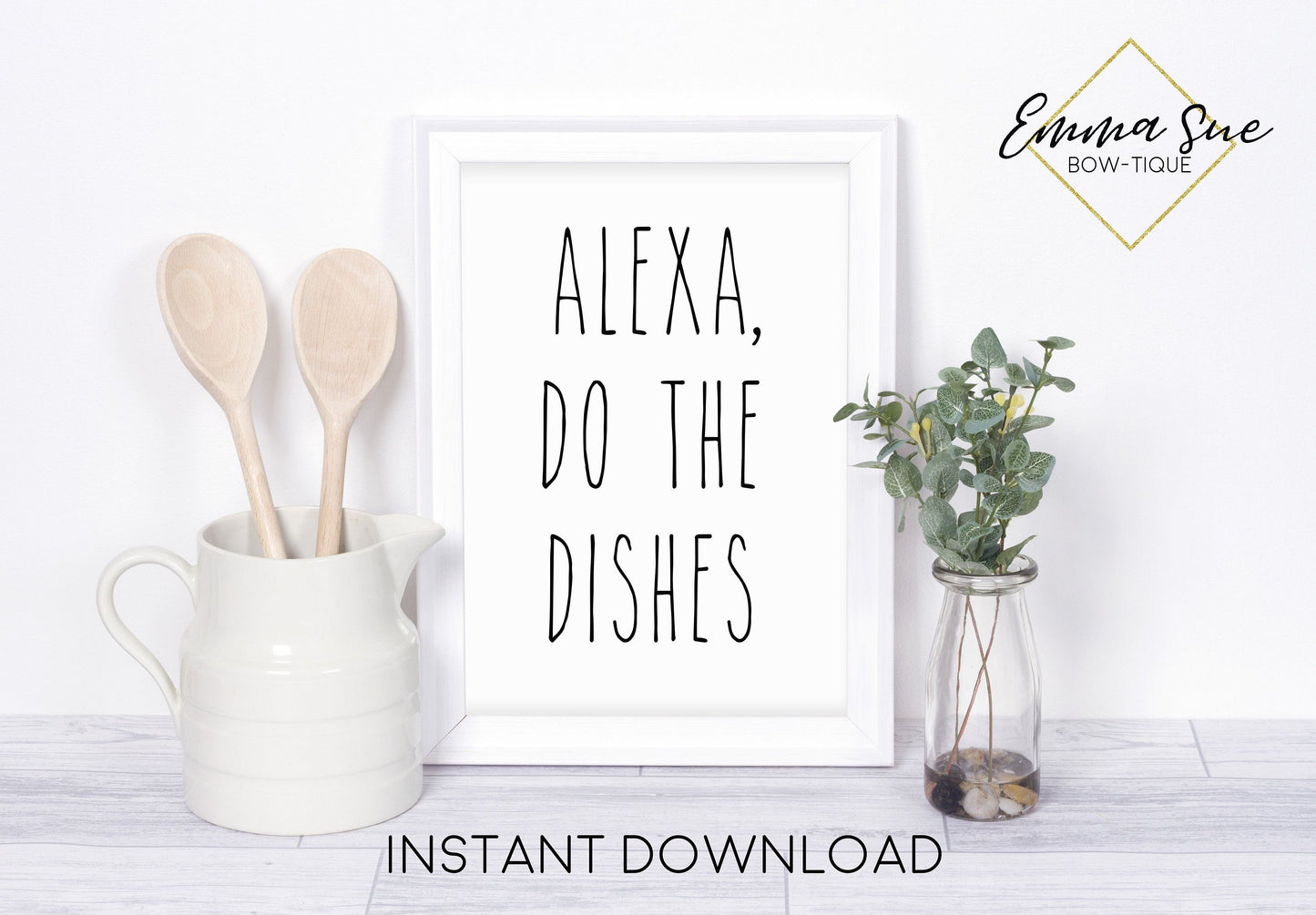 Alexa do the dishes Kitchen Art Printable Sign Farmhouse Style