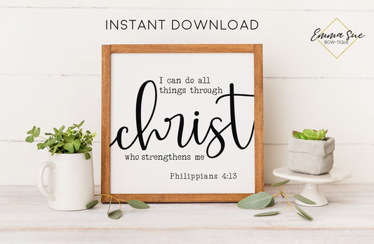 I can do all things through Christ who strengthens me Philippians 4:13 Bible Verse Printable Art Sign Digital File