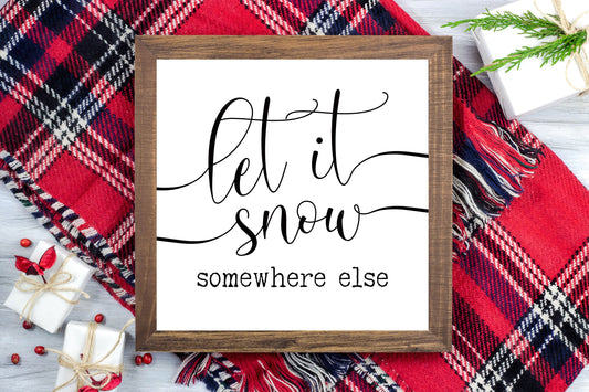 Let it Snow, somewhere else - Funny Christmas Decor Printable Sign Farmhouse Style  - Digital File