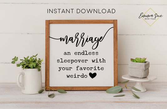 Marriage, an endless sleepover with your favorite weirdo - Love Quotes Farmhouse Printable Sign Wall Art