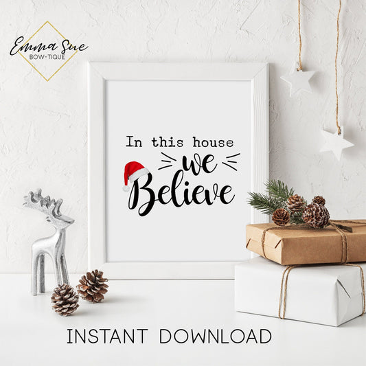 In this house we Believe - Santa Claus Christmas Decor Printable Sign Farmhouse Style  - Digital File